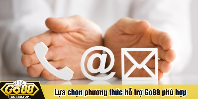 Lựa chọn phương thức hỗ trợ Go88 phù hợp