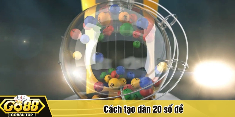 Cách tạo dàn 20 số đề
