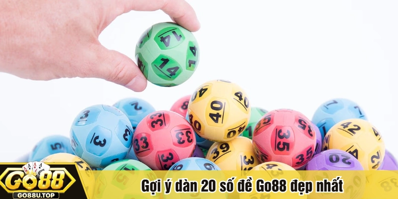 Gợi ý dàn 20 số đề Go88 đẹp nhất